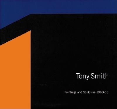 Book cover for Tony Smith: Paintings And Sculpture, 1960-1965