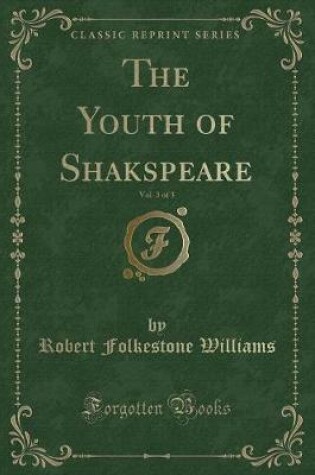 Cover of The Youth of Shakspeare, Vol. 3 of 3 (Classic Reprint)