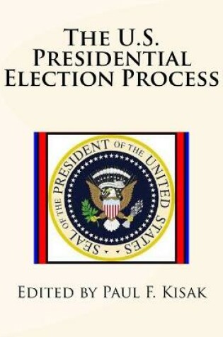 Cover of The U.S. Presidential Election Process