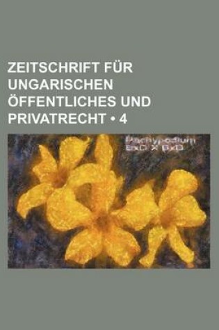 Cover of Zeitschrift Fur Ungarischen Ffentliches Und Privatrecht (4)