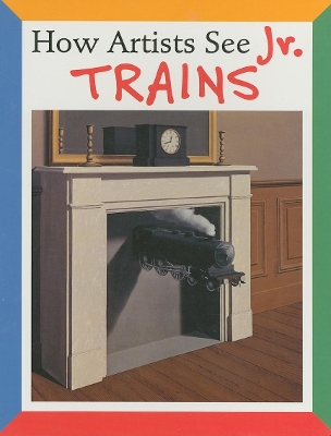 Book cover for How Artists See Jr: Trains