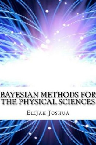 Cover of Bayesian Methods for the Physical Sciences