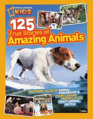 Book cover for 125 True Stories of Amazing Animals