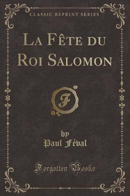 Book cover for La Fète Du Roi Salomon (Classic Reprint)