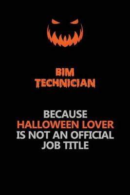 Book cover for BIM Technician Because Halloween Lover Is Not An Official Job Title