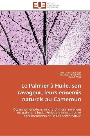 Cover of Le palmier à huile, son ravageur, leurs ennemis naturels au cameroun