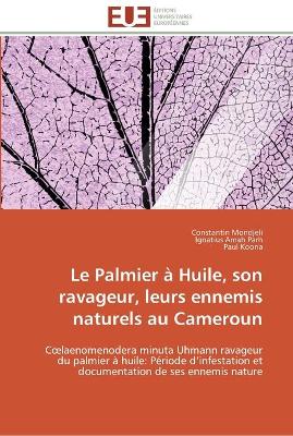 Book cover for Le palmier à huile, son ravageur, leurs ennemis naturels au cameroun