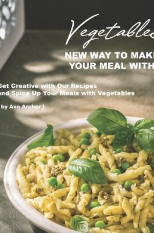 Cover of New Way to Make Your Meal with Vegetables