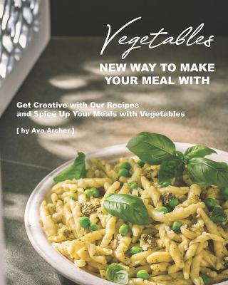 Book cover for New Way to Make Your Meal with Vegetables