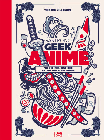 Book cover for Gastronogeek Anime Cookbook