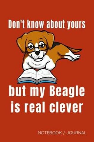 Cover of Don't know about yours but my Beagle is real clever