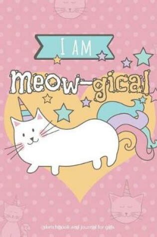 Cover of I am Meow-gical Sketchbook and Journal for Girls