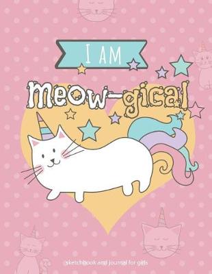 Book cover for I am Meow-gical Sketchbook and Journal for Girls