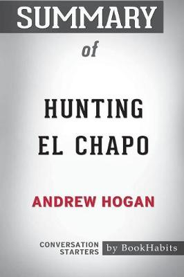 Book cover for Summary of Hunting El Chapo by Andrew Hogan