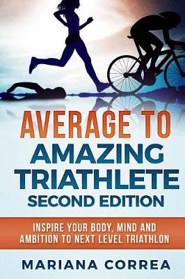 Cover of AVERAGE To AMAZING TRIATHLETE SECOND EDITION