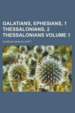 Cover of Galatians, Ephesians, 1 Thessalonians, 2 Thessalonians Volume 1