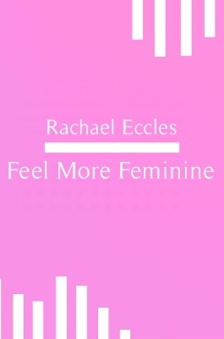 Cover of Feel More Feminine, Self Hypnosis, Hypnotherapy CD