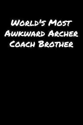 Book cover for World's Most Awkward Archer Coach Brother