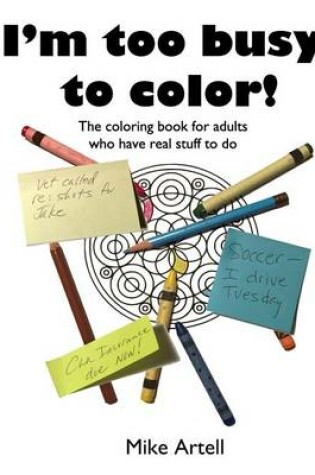 Cover of I'm too busy to color!