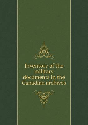 Book cover for Inventory of the military documents in the Canadian archives