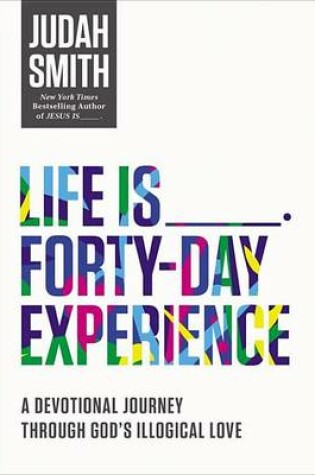 Cover of Life Is _____ Forty-Day Experience