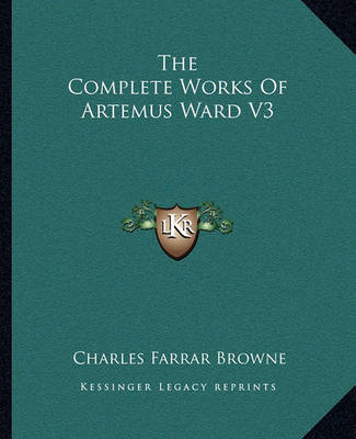 Book cover for The Complete Works of Artemus Ward V3