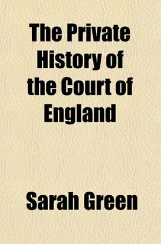 Cover of The Private History of the Court of England (Volume 2)