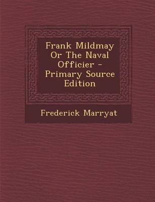 Book cover for Frank Mildmay or the Naval Officier - Primary Source Edition