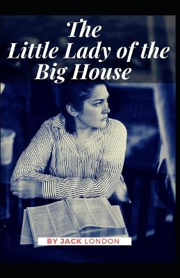 Book cover for "The Little Lady of the Big House Jack London" [Annotated]