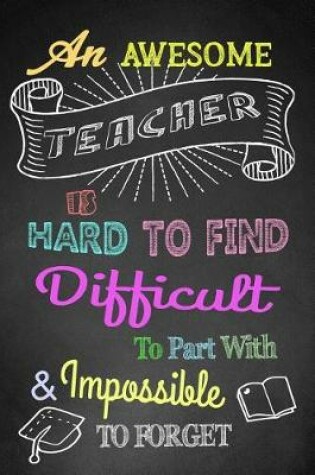 Cover of An Awesome Teacher Is Hard to Find, Difficult to Part With, and Impossible to Forget