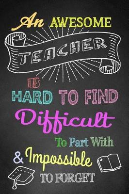 Book cover for An Awesome Teacher Is Hard to Find, Difficult to Part With, and Impossible to Forget