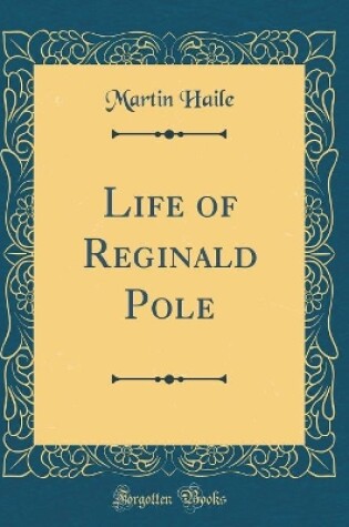 Cover of Life of Reginald Pole (Classic Reprint)