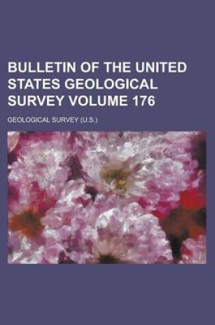 Cover of Bulletin of the United States Geological Survey Volume 176