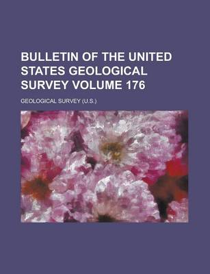 Book cover for Bulletin of the United States Geological Survey Volume 176