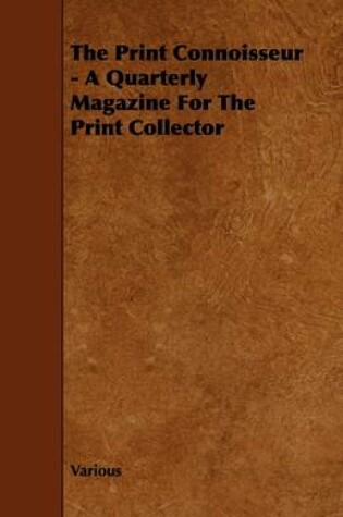 Cover of The Print Connoisseur - A Quarterly Magazine For The Print Collector