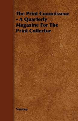 Book cover for The Print Connoisseur - A Quarterly Magazine For The Print Collector