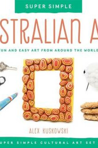 Cover of Super Simple Australian Art: Fun and Easy Art from Around the World