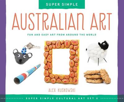Book cover for Super Simple Australian Art: Fun and Easy Art from Around the World