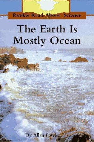 Cover of The Earth Is Mostly Ocean