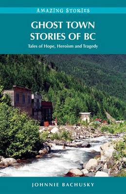 Book cover for Ghost Town Stories of BC