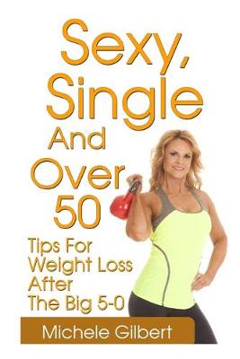 Book cover for Sexy, Single And Over 50
