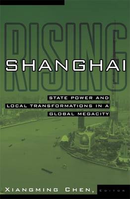 Cover of Shanghai Rising: State Power and Local Transformations in a Global Megacity