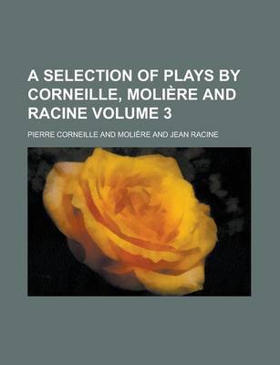 Book cover for A Selection of Plays by Corneille, Moliere and Racine Volume 3