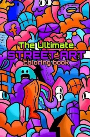 Cover of The Ultimate Street Art Coloring Book