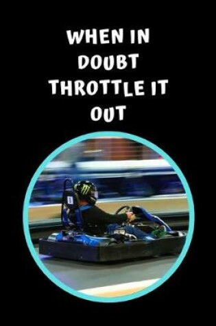 Cover of When In Doubt Throttle It Out