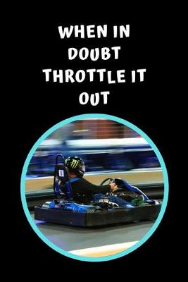 Book cover for When In Doubt Throttle It Out