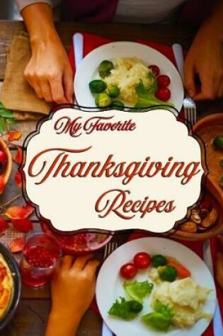 Cover of My Favorite Thanksgiving Recipes