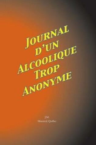 Cover of Journal D'Un Alcoolique Trop Anonyme