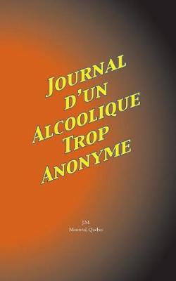 Book cover for Journal D'Un Alcoolique Trop Anonyme