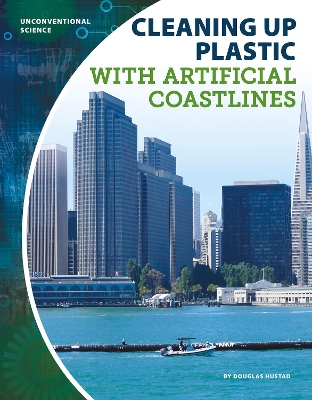 Book cover for Unconventional Science: Cleaning Up Plastic with Artificial Coastlines